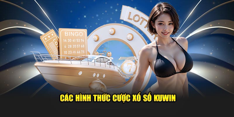 cac-hinh-thuc-cuoc-xo-so-kuwin