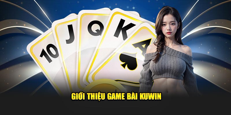 gioi-thieu-game-bai-kuwin